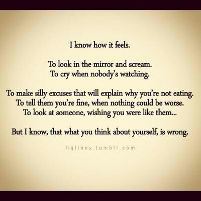 I know how you feel. But the lies that your eating disorder is feeding you are not true.